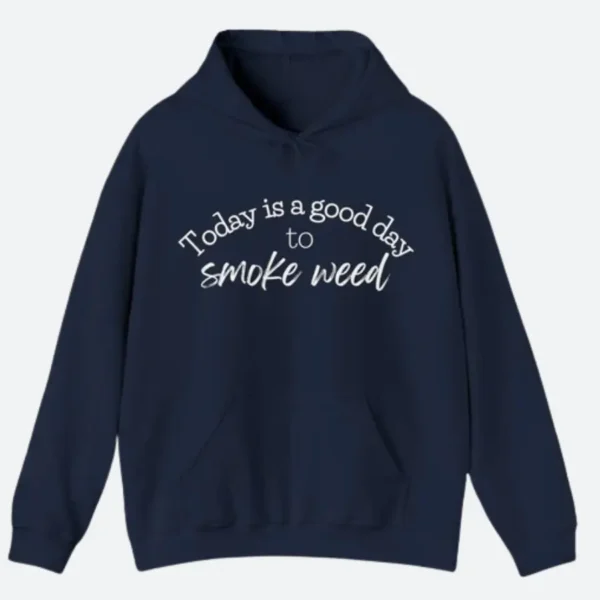Todays A Good Day To Get High Hoodie